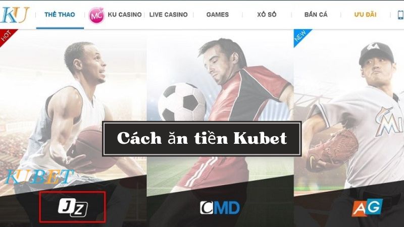 cách ăn tiền Kubet