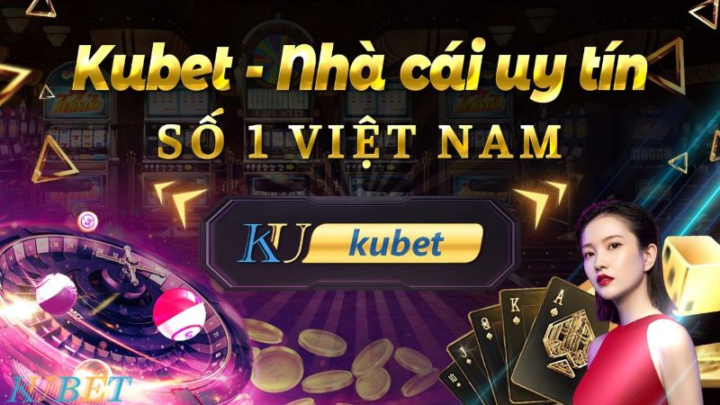 Đôi nét về nhà cái Kubet
