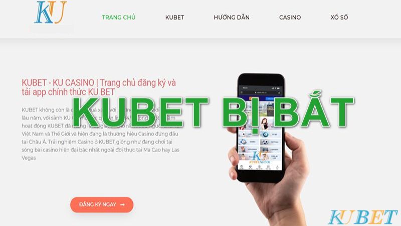 Kubet bị công an bắt