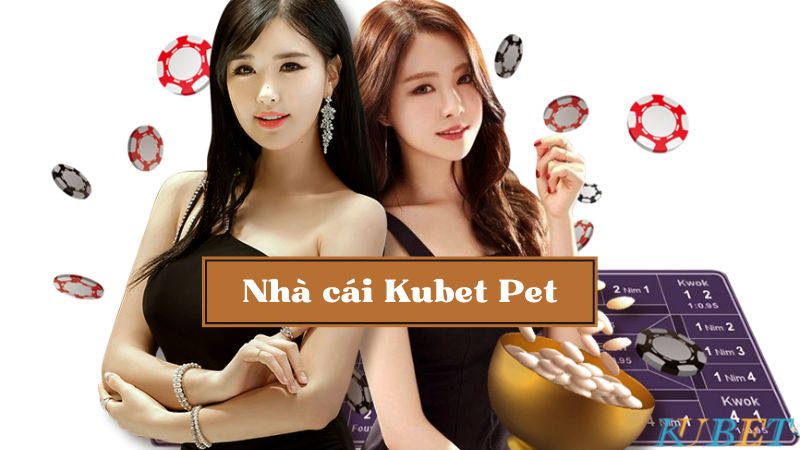 Kubet pet là gì