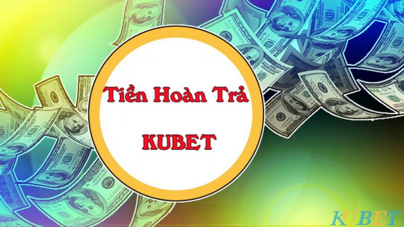 tỷ lệ hoàn trả tại Kubet