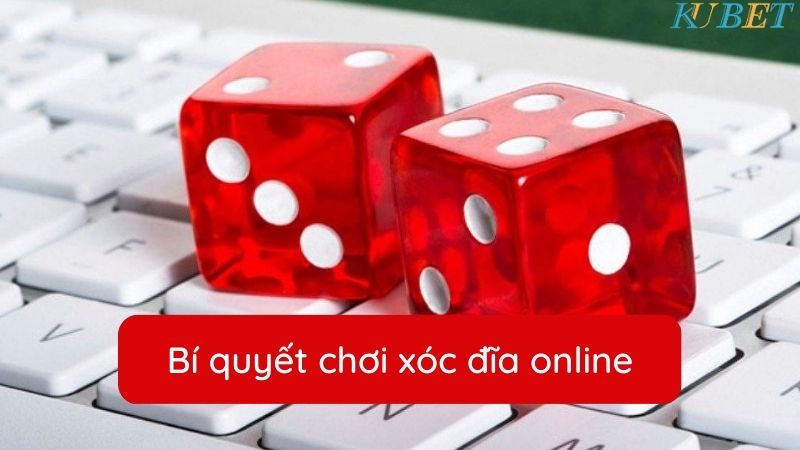 Bí quyết chơi xóc đĩa online