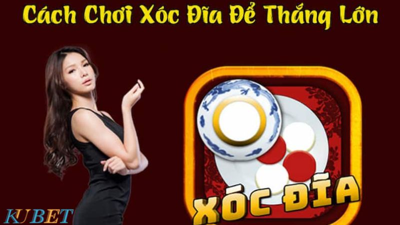 Cách chơi xóc đĩa kubet luôn thắng