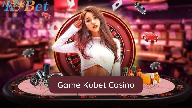 Game Kubet Casino