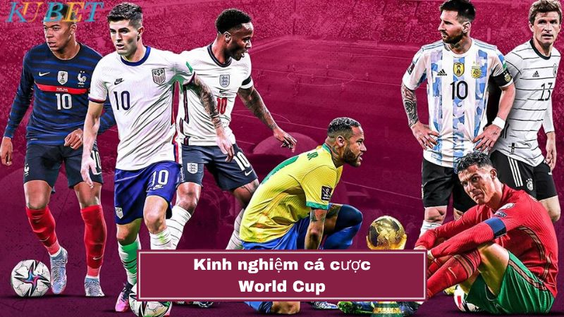 kinh nghiệm cá cược World Cup