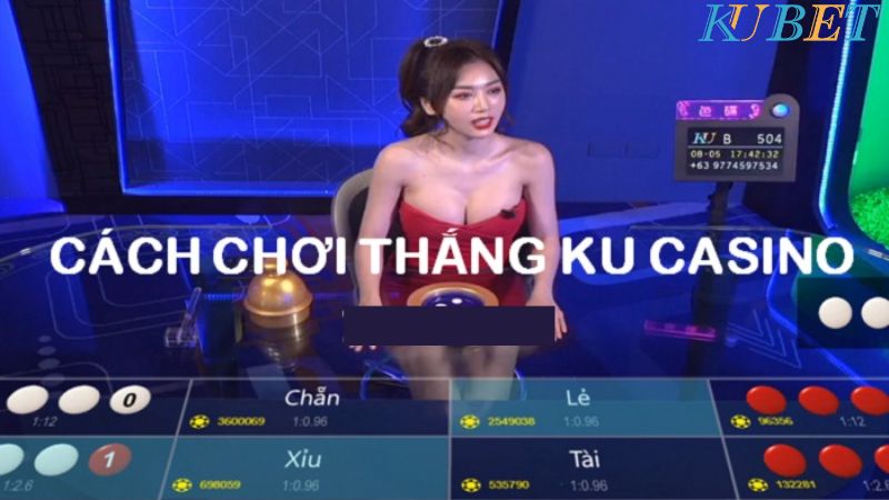 Hướng dẫn chơi Ku Casino luôn thắng