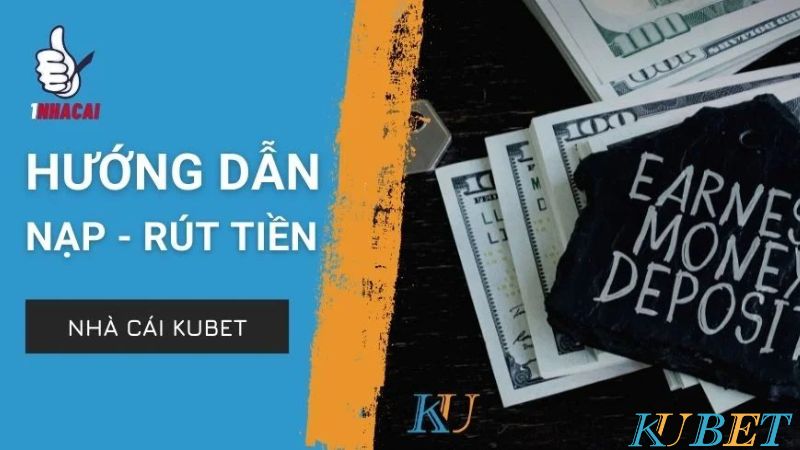 Nạp rút tiền tại Kubet