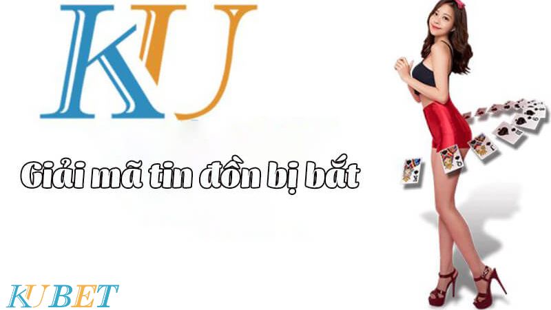 Nhà cái Kubet bị bắt