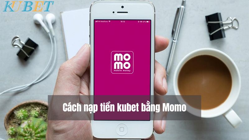 cách nạp tiền Kubet bằng Momo