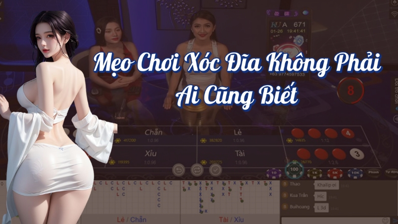 Mẹo chơi xóc đĩa không phải ai cũng biết?